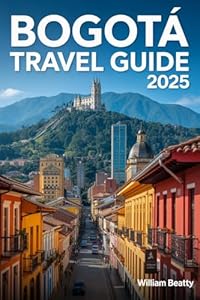 Bogotá Travel Guide 2025: Hotels, Restaurants, Street Food, Coffee Shops, Museums, Nightlife, Shopping, Day Trips, Outdoor events, Travel Tips, and Everything You Need to Know to Plan the Perfect