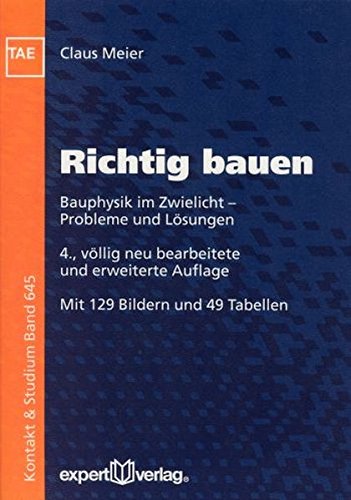 Richtig bauen: Bauphysik im Zwielicht - Probleme und Lösungen (Kontakt & Studium) Richtig bauen: Bauphysik im Zwielicht - Probleme und Lösungen (Kontakt & Studium)