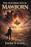 The Alundran Cycle: Mawborn