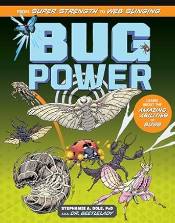 Bug Power: From Super Strength to Web Slinging; Learn About the Amazing ...