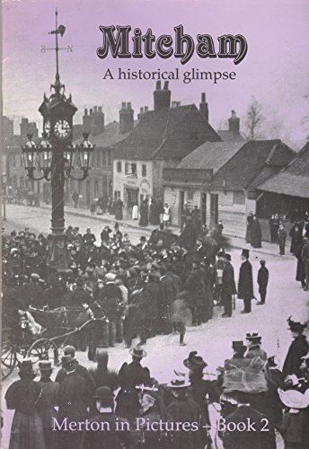 Mitcham: A Historical Glimpse (Merton in pictures)