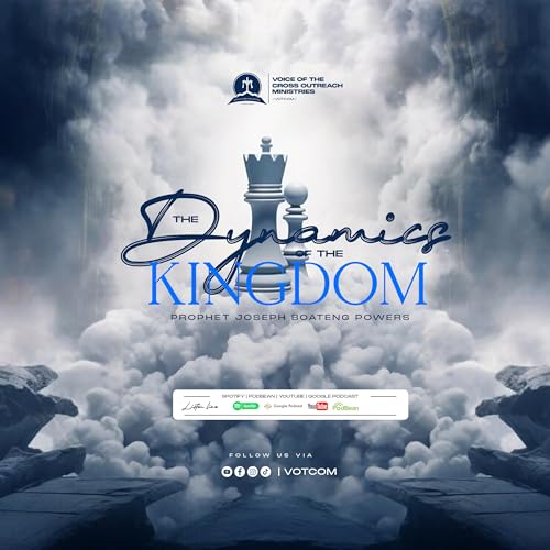 THE DYNAMICS OF THE KINGDOM || REV. JOSEPH BOATENG POWERS Podcast Por  arte de portada