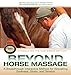 Beyond Horse Massage: A Breakthrough, Interactive Method for Alleviating Soreness, Strain, and Tension