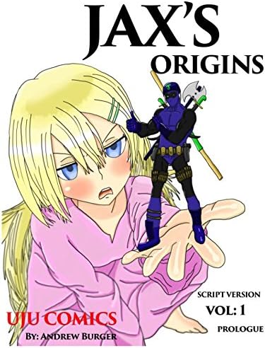 Jax’s Origins: Volume 1: Prologue (Script Version) Paperback – July 19, 2017