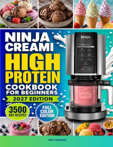 Ninja CREAMi High-Protein Cookbook for Beginners: Satisfy Your Cravings and Fuel Your Strength with...