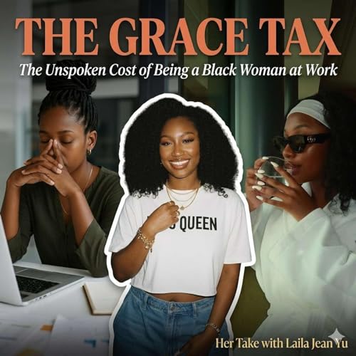 The Grace Tax: The Unspoken Cost of Being a Black Woman at Work