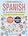 Learn Medical Spanish For Healthcare Professionals: 7 Books in 1: Speak Medical Spanish in 30 Days!