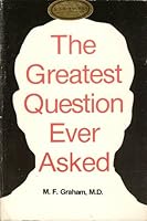 The Greatest Question Ever Asked B005KE8UNU Book Cover