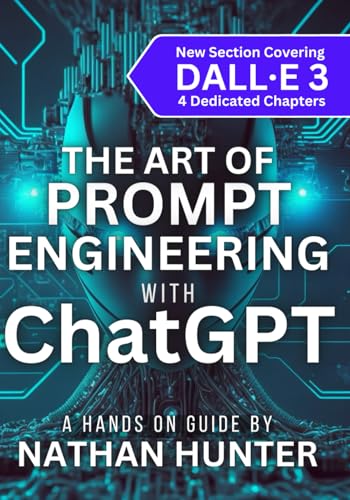 The Art Of Prompt Engineering With Chatgpt: A Hands-On Guide: 3 Learn Ai Tools The Fun Way! The Art Of Prompt Engineering With Chatgpt: A Hands-On Guide: 3 Learn Ai Tools The Fun Way!