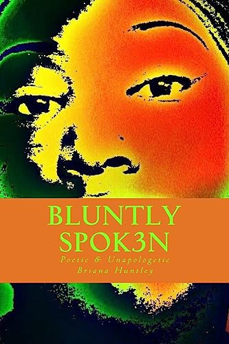 Bluntly Spok3n: Poetic & Unapologetic