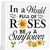Spring Summer Decor Farmhouse in a World Full of Roses Be a Sunflower Wood Sign Country Home Living Room Table Desk Decor 5 x 5 Inches