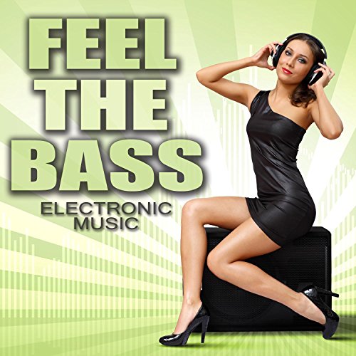 Feel the Bass - Electronic Music
