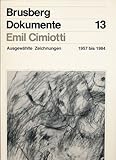 emil cimiotti georg kolbe museum  Emil Cimiotti. Augewählte Zeichnungen 1957 - 1984. Red. Dieter Blume. Brusberg-Dokumente 13.