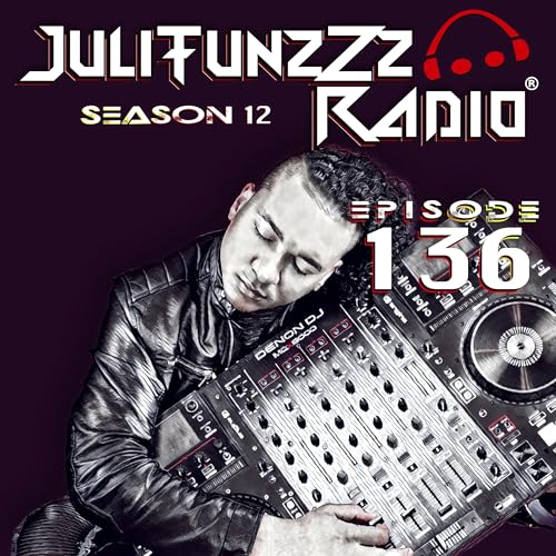 JuliTunzZz Radio Episode 136