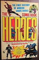 The Comic Book Heroes: From the Silver Age to the Present 0517554402 Book Cover