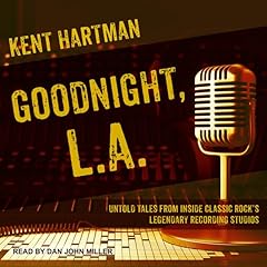 Goodnight, L.A. Audiobook By Kent Hartman cover art