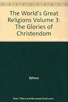 The World's Great Religions Volume 3: The Glories of Christendom B000LEFZEQ Book Cover