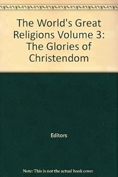 Hardcover The World's Great Religions Volume 3: The Glories of Christendom Book