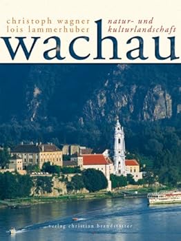 Wachau: Natur- und Kulturlandschaft
