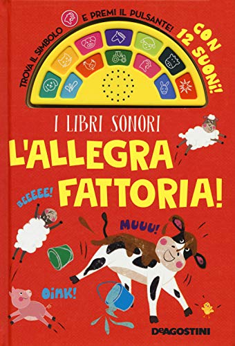 L'Allegra Fattoria! Libro Sonoro. Ediz. A Colori