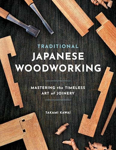 Traditional Japanese Woodworking: Mastering the Timeless Art of Joinery