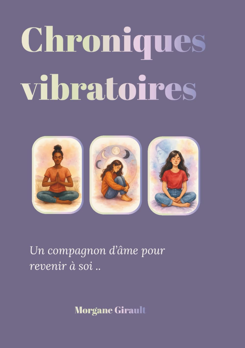 Chroniques vibratoires: Un compagnon d’âme pour revenir à soi