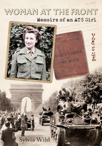 Woman at the Front: Memoirs of an ATS Girl