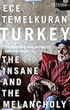 Turkey: The Insane and the Melancholy