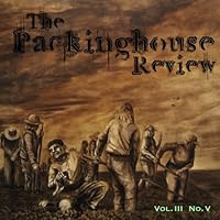 The Packinghouse Review: Vol. 3 No. 5 1466330368 Book Cover