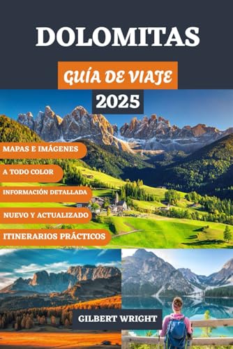 GUÍA DE VIAJE DE DOLOMITAS (A TODO COLOR): Su compañero completo para picos impresionantes, caminatas panorámicas, pueblos escondidos, cocina local, ... German, French, Italian and Spanish))