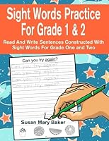 Sight Words Practice For Grade 1 and 2: Read and Write Sentences Constructed With Sight Words For Grade One And Two 1717254845 Book Cover