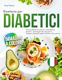 Ricettario per Diabetici: Pasti equilibrati che aiutano a...