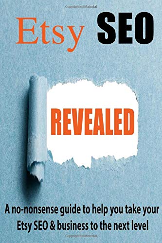 Télécharger Etsy SEO Revealed: A no-nonsense guide to help you take your Etsy SEO & business to the next level Gratuit