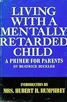 Living With a Mentally Retarded Child;: A Primer for Parents B0006CUG24 Book Cover