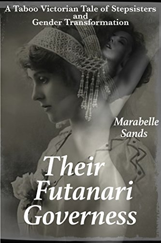 Their Futanari Governess: A Taboo Victorian Tale of Stepsisters and Gender Transformation