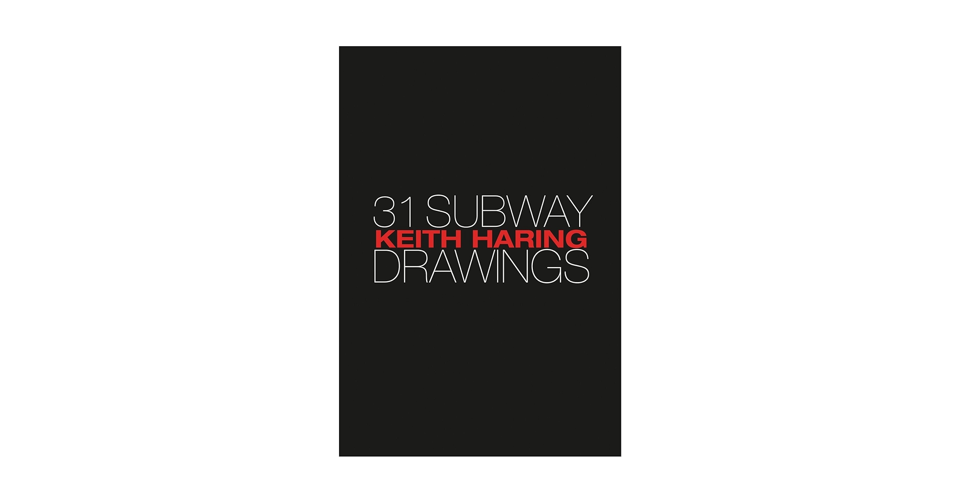 【希少本】31 SUBWAY DRAWINGS Keith Haring: 31 Subway Drawings: Deitch, Jeffrey, McCormick