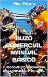 BUZO COMERCIAL MANUAL BÁSICO: CURSO COMPLETO DE FORMACIÓN BÁSICA PARA BUCEO PROFESIONAL (International Diver: Basic Manual. The book is available in ... ... Ukrainian and Chinese) (Spanish Edition)