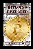 Bitcoins Revealed: How It Works, Myths Busted, Mining and Strategies 1505244315 Book Cover