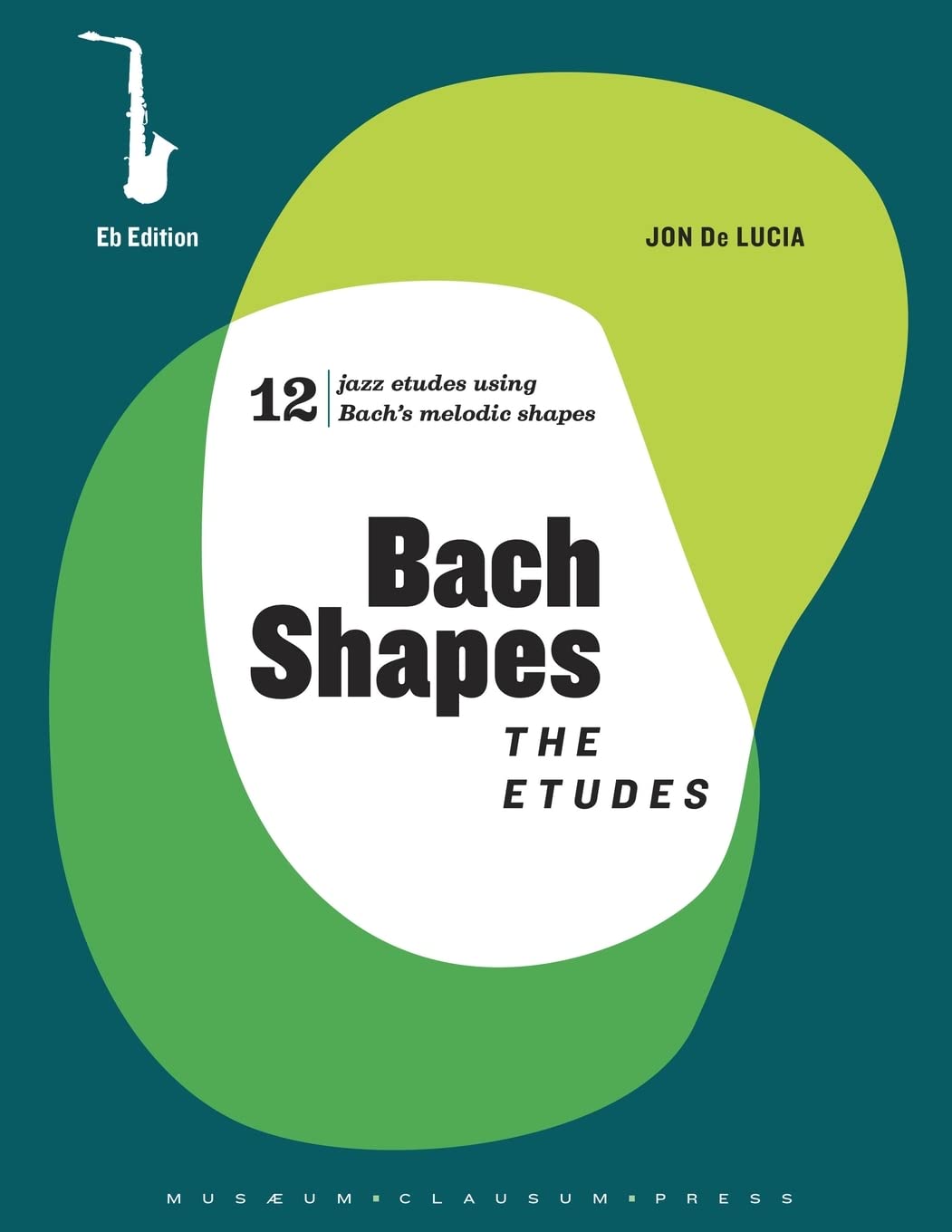 Bach Shapes: The Etudes: For Eb Instruments: Alto and Baritone Saxophone: The Etudes Eb Edition and Backing Tracks: 5 (Bach Shapes for All Instruments)