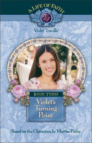 Violet's Turning Point, Book 3 (Life of Faith, A: Violet Travilla Series)      Hardcover – July 18, 2004