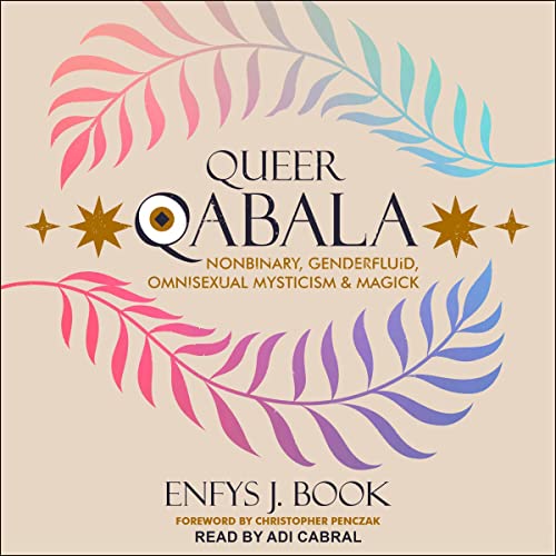Queer Qabala by Enfys J. Book, Christopher Penczak - foreword episode artwork
