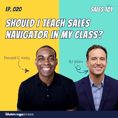 Should I Teach Sales Navigator In My Class? | Donald C. Kelly & Dr. BJ Allen - 20