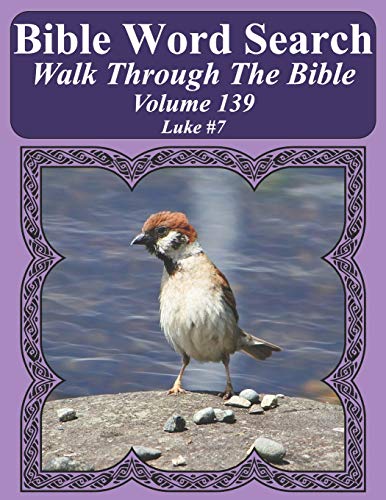 Bible Word Search Walk Through The Bible Volume 139: Luke #7 Extra Large Print (Bible Word Search Puzzles For Adults Jumbo Print Bird Lover's Edition)
