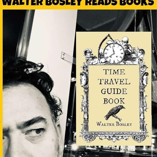 Intro to Walter Reads Books and Sample of The Time Travel Guide Book by Walter Bosley cover art