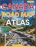CANADA ROAD MAP ATLAS 2026 - 2027 (FULL-COLOR): Navigate Canada’s Provincial Highways, National Parks, and City Roads with Detailed Maps for Every Journey