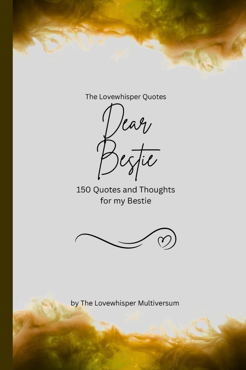 Dear Bestie, to the best Bestie in the world: 150 Quotes and Thoughts for the best Bestie, gift book, yellow (Quotes for Someone Special englisch)
