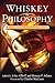 Whiskey and Philosophy: A Small Batch of Spirited Ideas