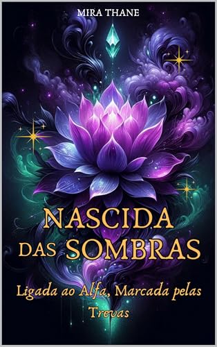 NASCIDA DAS SOMBRAS : Ligada ao Alfa, Marcada pelas Trevas (As Bruxas Elementares Livro 1)