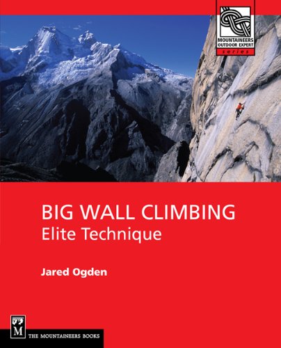 Big Wall Climbing (Mountaineering Outdoor Experts Series)