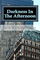 Darkness In The Afternoon 1502717808 Book Cover